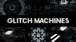 GLITCH MACHINES