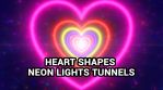 Heart Shapes Neon Lights Tunnels